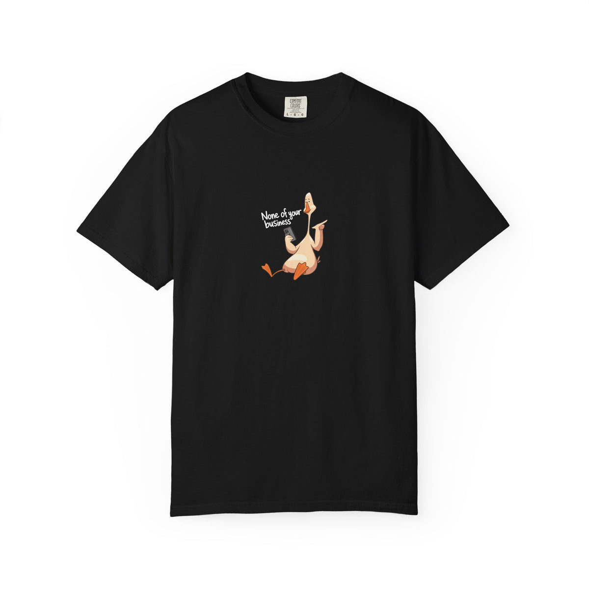 None of your business, goose - tee